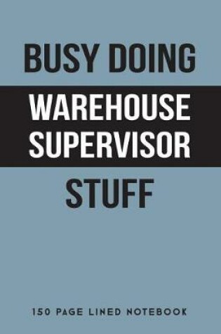 Cover of Busy Doing Warehouse Supervisor Stuff
