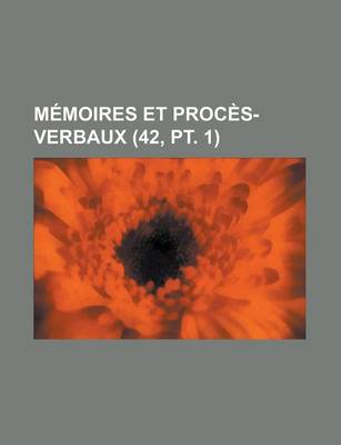 Book cover for Memoires Et Proces-Verbaux (42, PT. 1)