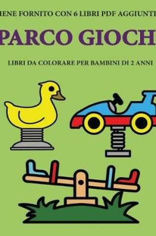Cover of Libri da colorare per bambini di 2 anni (Parco giochi)