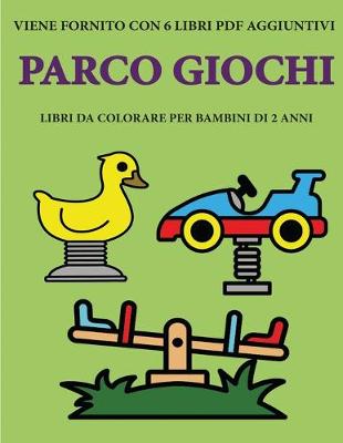 Cover of Libri da colorare per bambini di 2 anni (Parco giochi)