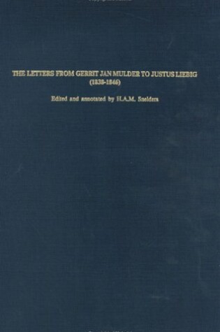 Cover of The Letters of Gerrit Jan Mulder to Justus Liebig (1838-1846)