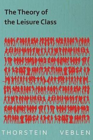 Cover of The Theory of the Leisure Class (Essential Economics Series: Celebrated Economists)