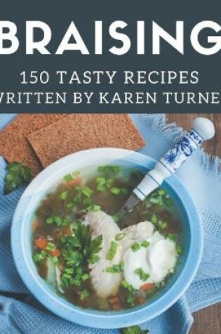 Cover of 150 Tasty Braising Recipes