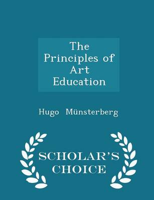 Book cover for The Principles of Art Education - Scholar's Choice Edition