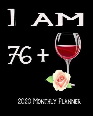 Book cover for I Am 76+ 2020 Monthly Planner