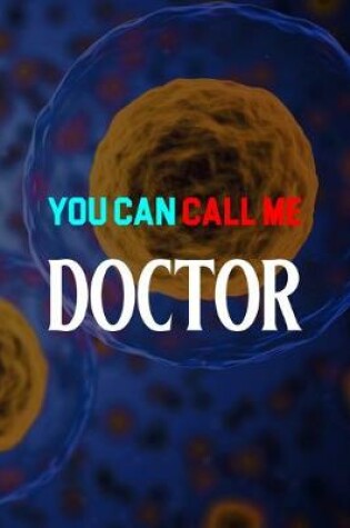 Cover of You Can Call Me Doctor