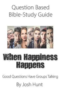 Book cover for Question-based Bible Study Guide-- When Happiness Happens