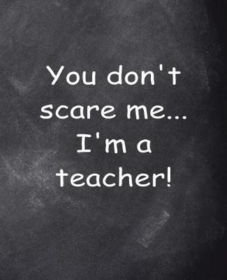 Book cover for Don't Scare Teacher Chalkboard Design School Composition Book 130 Pages