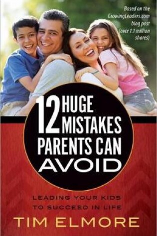 Cover of 12 Huge Mistakes Parents Can Avoid