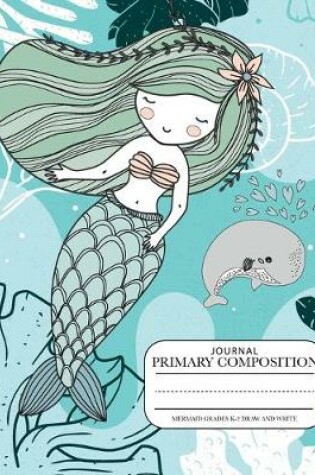 Cover of Journal Primary Composition mermaid grades k-2 Draw and Write