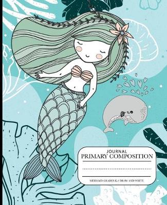 Book cover for Journal Primary Composition mermaid grades k-2 Draw and Write