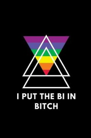 Cover of I Put The Bi In Bitch