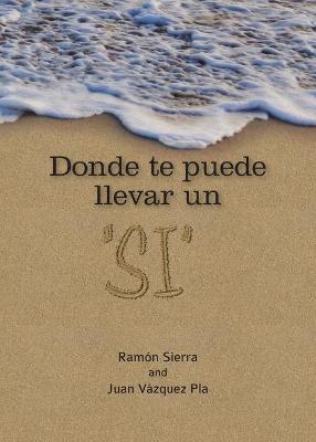 Book cover for Donde te puede llevar un SI