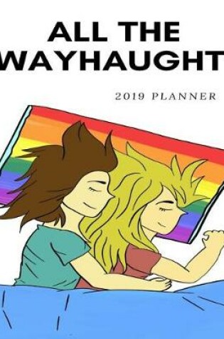 Cover of All the Wayhaught 2019 Planner