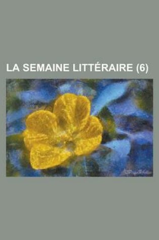 Cover of La Semaine Litteraire (6 )