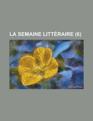 Book cover for La Semaine Litteraire (6 )
