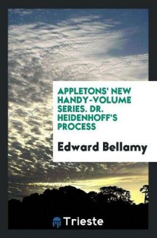 Cover of Appletons' New Handy-Volume Series. Dr. Heidenhoff's Process