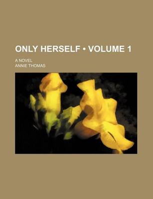 Book cover for Only Herself (Volume 1); A Novel
