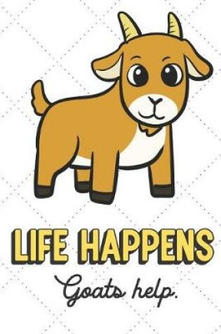 Cover of Life Happens Goats Help