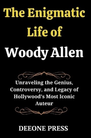 Cover of The Enigmatic Life of Woody Allen