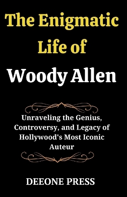 Book cover for The Enigmatic Life of Woody Allen