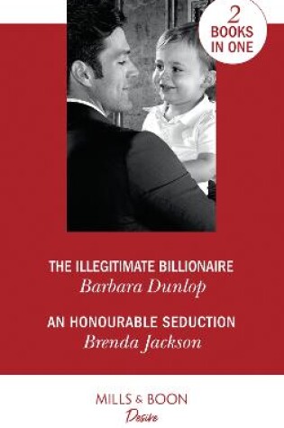 Cover of The Illegitimate Billionaire / An Honourable Seduction