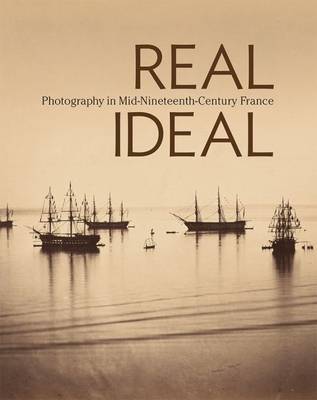 Book cover for Real/Ideal - Photography in Mid-Nineteenth-Century  France