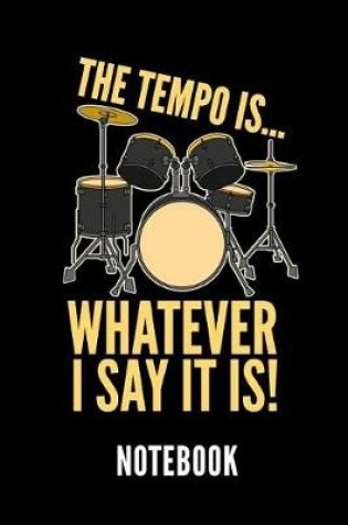 Cover of The Tempo Is... Whatever I Say It Is! Notebook