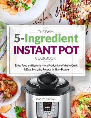 Book cover for The Easy 5-Ingredient Instant Pot Cookbook