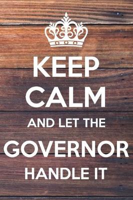Book cover for Keep Calm and Let The Governor Handle It