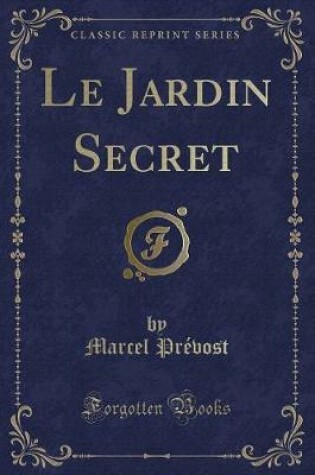 Cover of Le Jardin Secret (Classic Reprint)