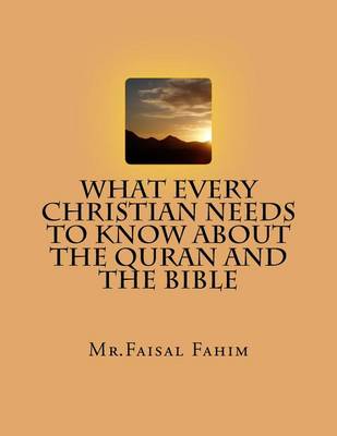 Book cover for What Every Christian Needs To Know About The Quran And The Bible