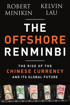 Book cover for The Offshore Renminbi: The Rise of the Chinese Currency and Its Global Future