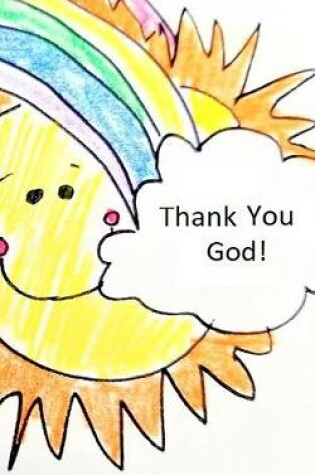 Cover of Thank You, God! Smiling Sun and Rainbow with Clouds