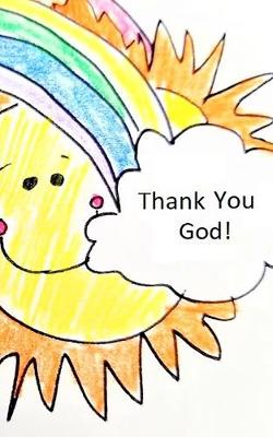 Book cover for Thank You, God! Smiling Sun and Rainbow with Clouds