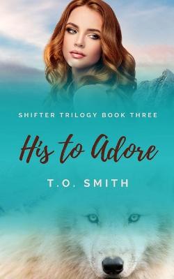 Book cover for His To Adore