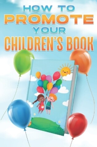 Cover of How to Promote Your Children's Book
