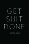 Book cover for Get Shit Done Notebook