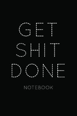 Cover of Get Shit Done Notebook