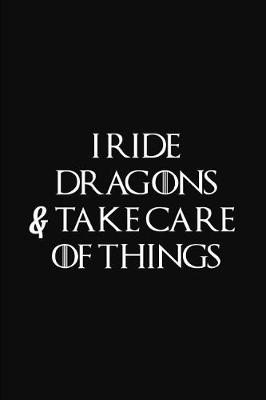 Book cover for I Ride Dragons & Take Care of Things