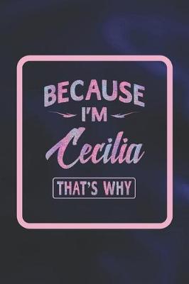 Book cover for Because I'm Cecilia That's Why