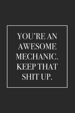 Cover of You're an Awesome Mechanic. Keep That Shit Up