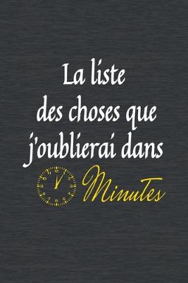 Book cover for La liste des choses que j'oublierai dans 5 minutes