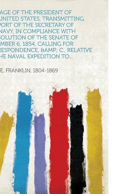 Book cover for Message of the President of the United States, Transmitting a Report of the Secretary of the Navy, in Compliance with a Resolution of the Senate of de