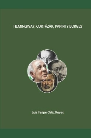 Cover of Hemingway, Cortázar, Papini y Borges