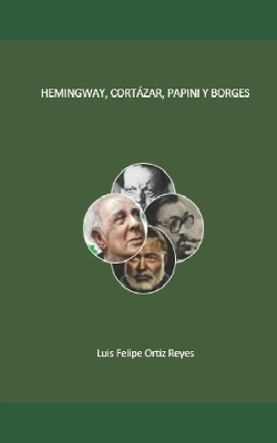 Book cover for Hemingway, Cortázar, Papini y Borges