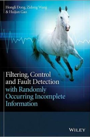 Cover of Filtering, Control and Fault Detection with Randomly Occurring Incomplete Information