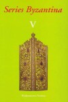 Book cover for Series Byzantina, Studies on Byzantine and Post-Byzantine Art, Volume V