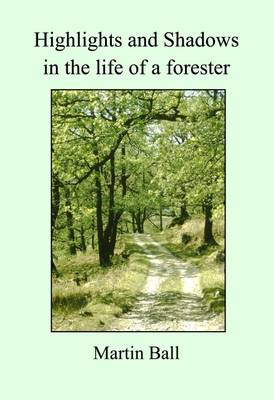 Book cover for Highlights and Shadows in the Life of a Forester