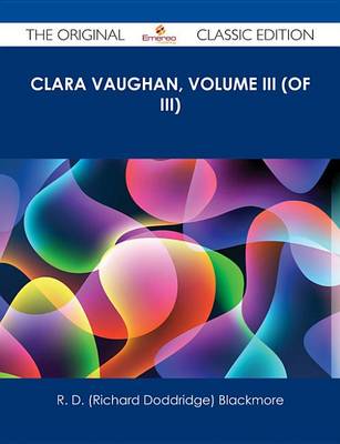 Book cover for Clara Vaughan, Volume III (of III) - The Original Classic Edition